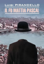Il Fu Mattia Pascal: Покойный Маттиа Паскаль